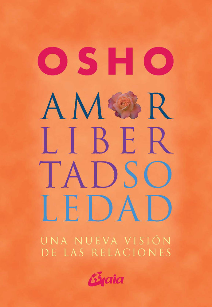 Amor, libertad, soledad - Osho