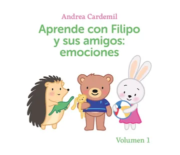 Aprende con Filipo y sus amigos: emociones. Volumen 1 - Andrea Cardemil Ricke
