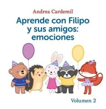 Aprende con Filipo y sus amigos: emociones. Volumen 2 - Andrea Cardemil Ricke