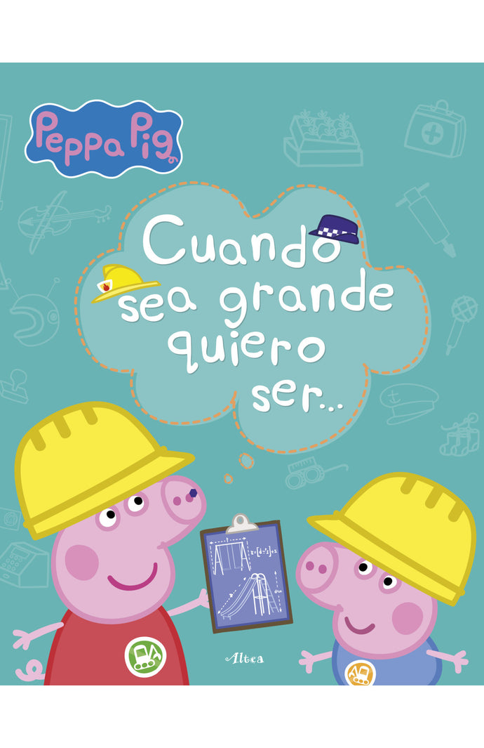 Aprendo con Peppa. Cuando sea mayor quiero ser