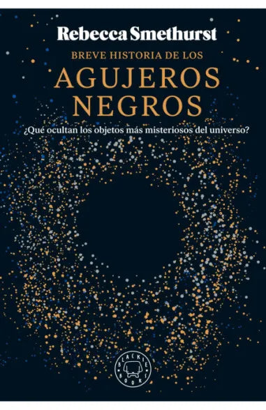 Breve historia de los agujeros negros - Rebecca Smethurst