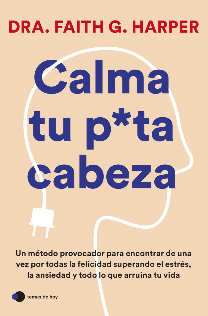 Calma tu puta cabeza - Dra. Faith G. Harper