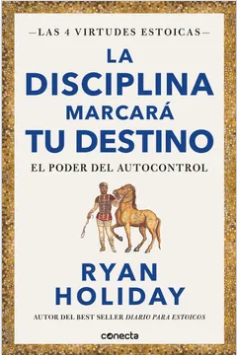 LA DISCIPLINA MARCARA TU DESTINO RYAN HOLIDAY