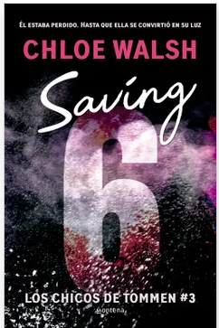 SAVING 6 (CHICOS DE TOMMEN 3) - CHLOE WALSH