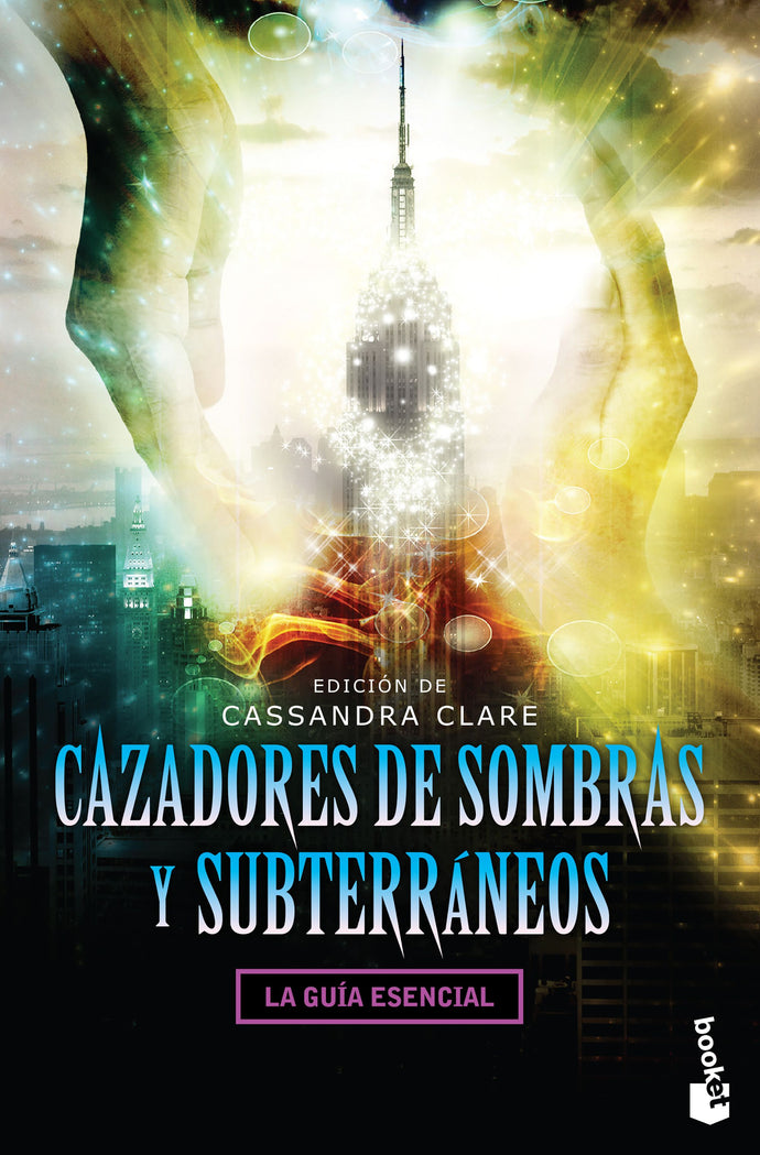 Cazadores de sombras y subterráneos (La guía esencial) - Cassandra Clare