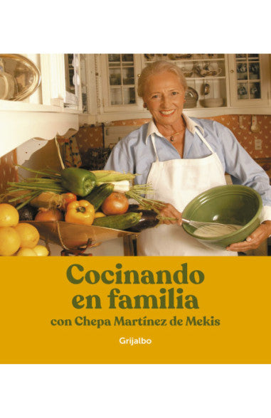 Cocinando en familia con Chepa - Joséfina Martinez Moreno