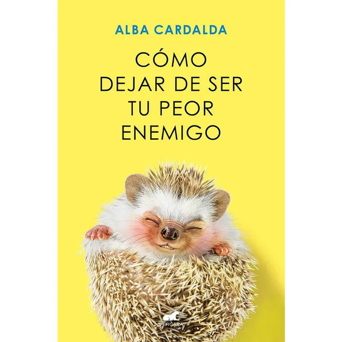 Cómo dejar de ser tu peor enemigo - Alba Cardalda