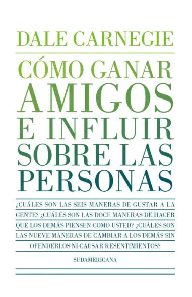 Cómo ganar amigos e influir sobre las personas - Dale Carnegie