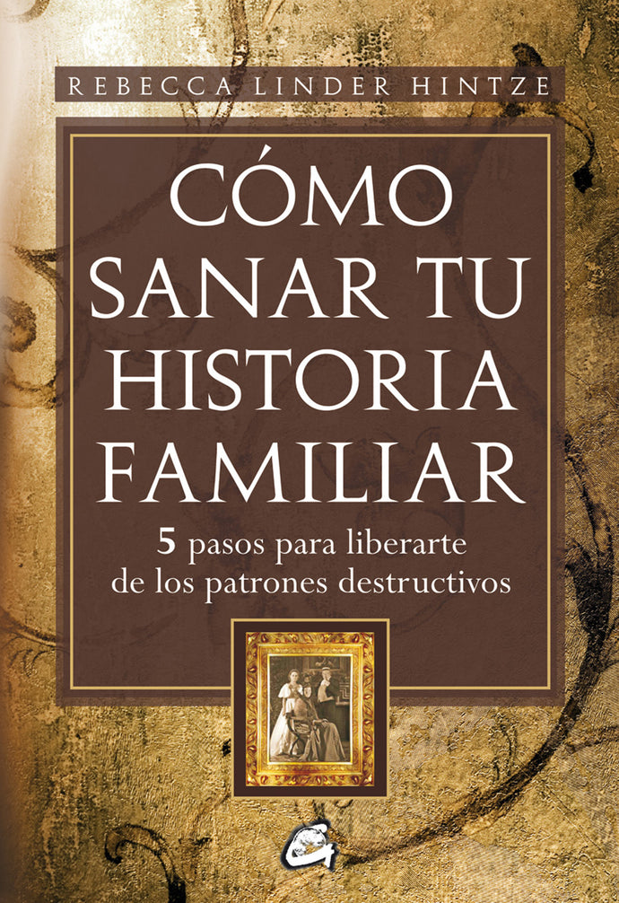 Cómo sanar tu historia familiar - Rebecca Linder Hintze