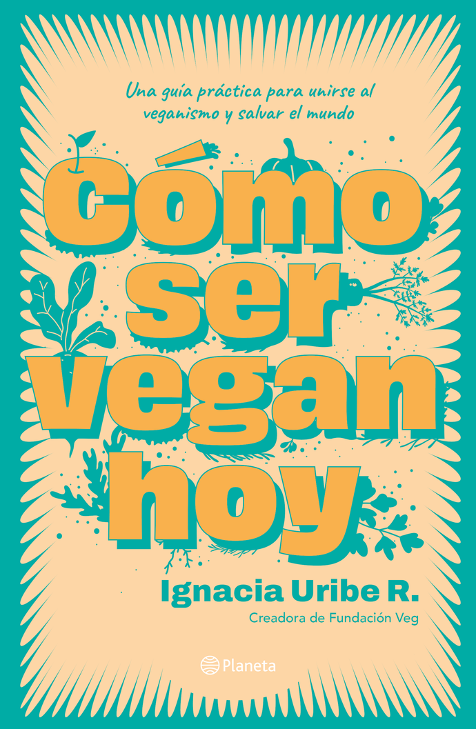 Como ser vegan hoy - María Ignacia Uribe