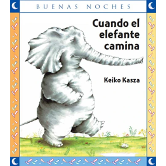 Cuando el elefante camina - Keiko Kasza