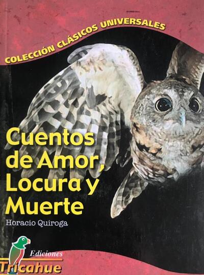 Cuentos de amor, de locura y muerte - Horacio Quiroga