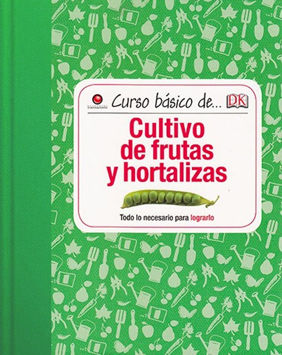 Curso básico de... Cultivo de frutas y hortalizas
