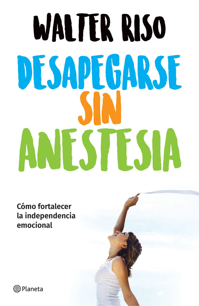 Desapegarse sin anestesia - Walter Riso