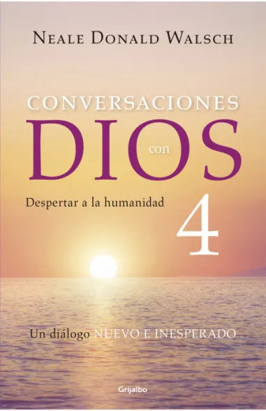 Despertar a la humanidad (Conversaciones con Dios 4) - Neale Donald Walsch