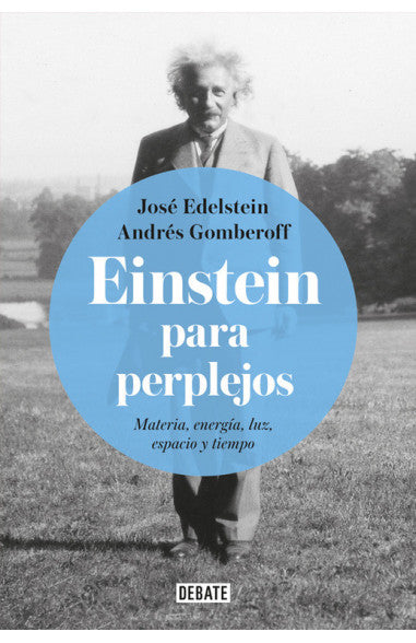 Einstein para perplejos - Andrés Gomberoff y José Edelstein