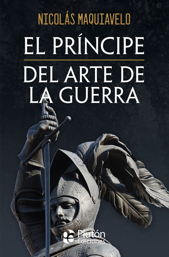 El Príncipe y Del arte de la guerra - Nicolás Maquiavelo