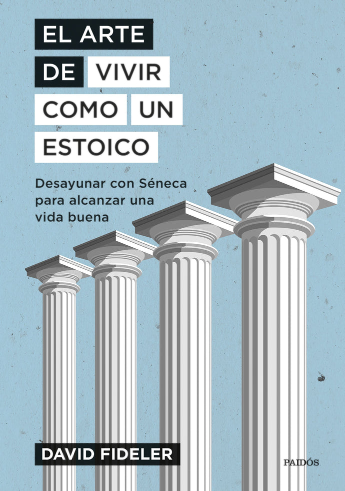 El arte de vivir como un estoico - David Fideler
