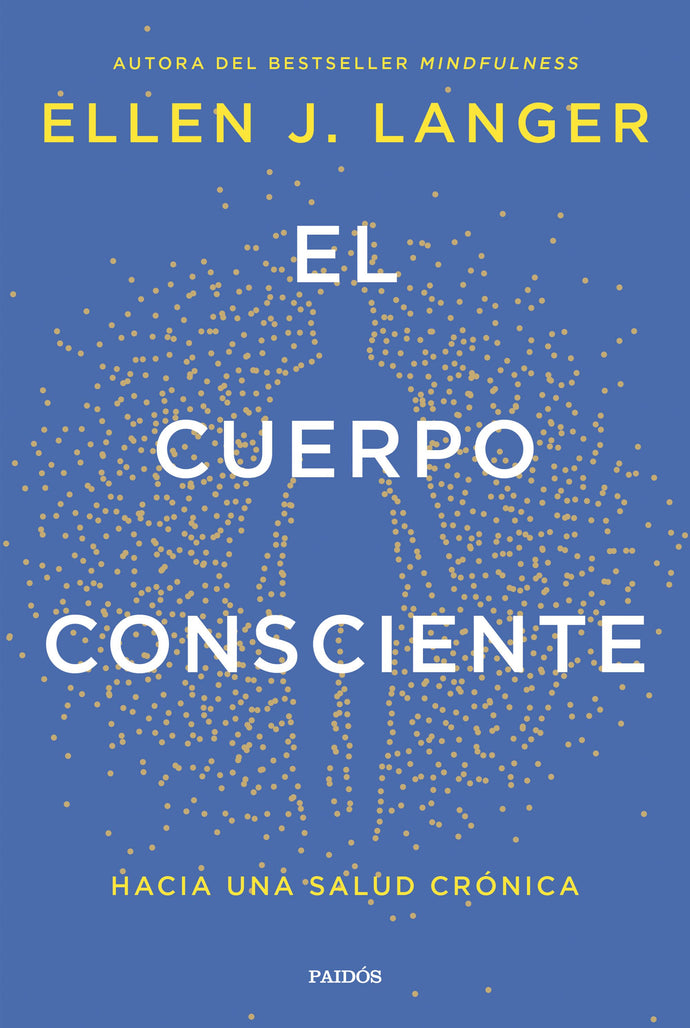 El cuerpo consciente - Ellen J. Langer