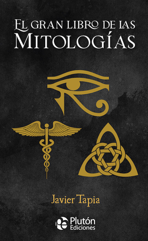 El gran libro de las Mitologías - Javier Tapia