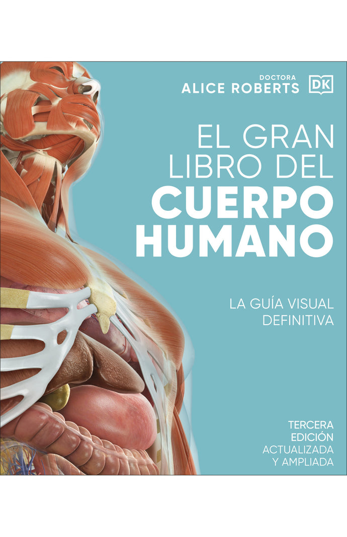 El gran libro del cuerpo humano (Edición actualizada y ampliada La guía visual definitiva) - Alice Roberts