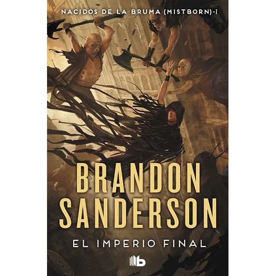 El imperio final (Nacidos de la bruma Mistborn 1 - B) - Brandon Sanderson