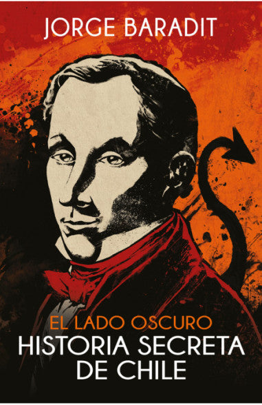 El lado oscuro. Historia secreta de Chile - Jorge Baradit