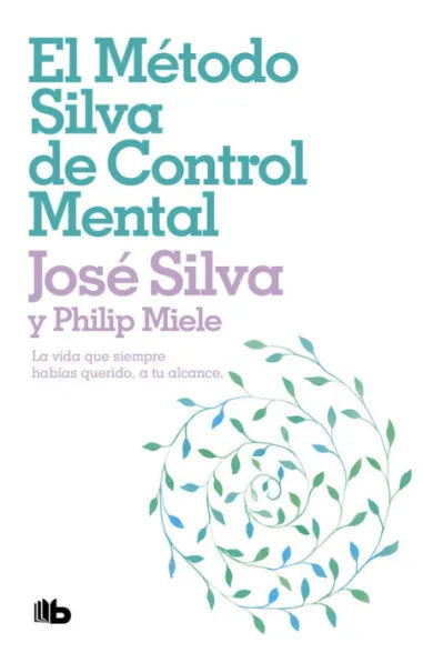 El método Silva de control mental -Jose Asuncion y Silva Philip Miele