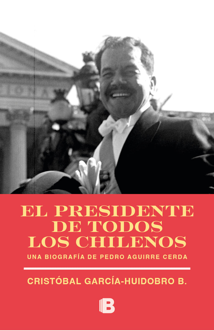 El presidente de todos los chilenos - Cristobal García-Huidobro
