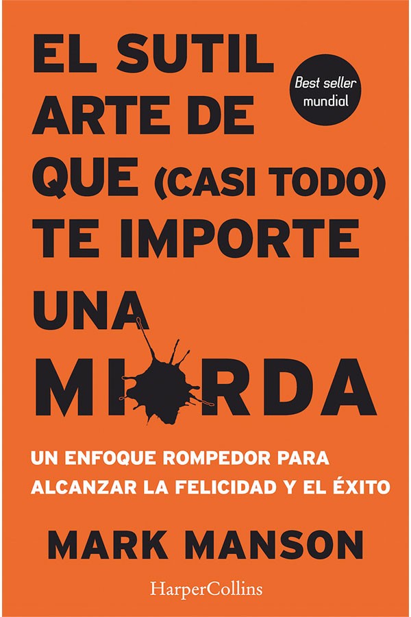 El sutil arte de que (casi todo) te importe una mierda - Mark Manson