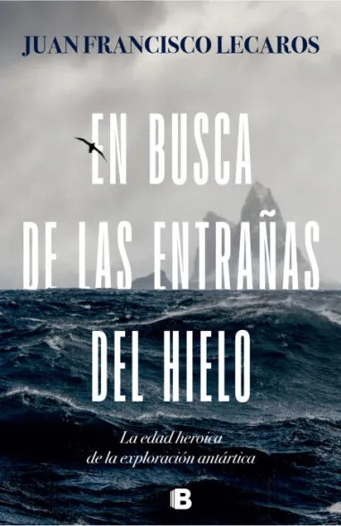 En busca de las entrañas del hielo - Juan Francisco Lecaros