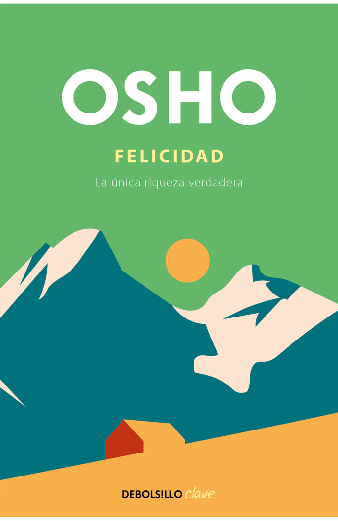 Felicidad La única riqueza verdadera - Osho