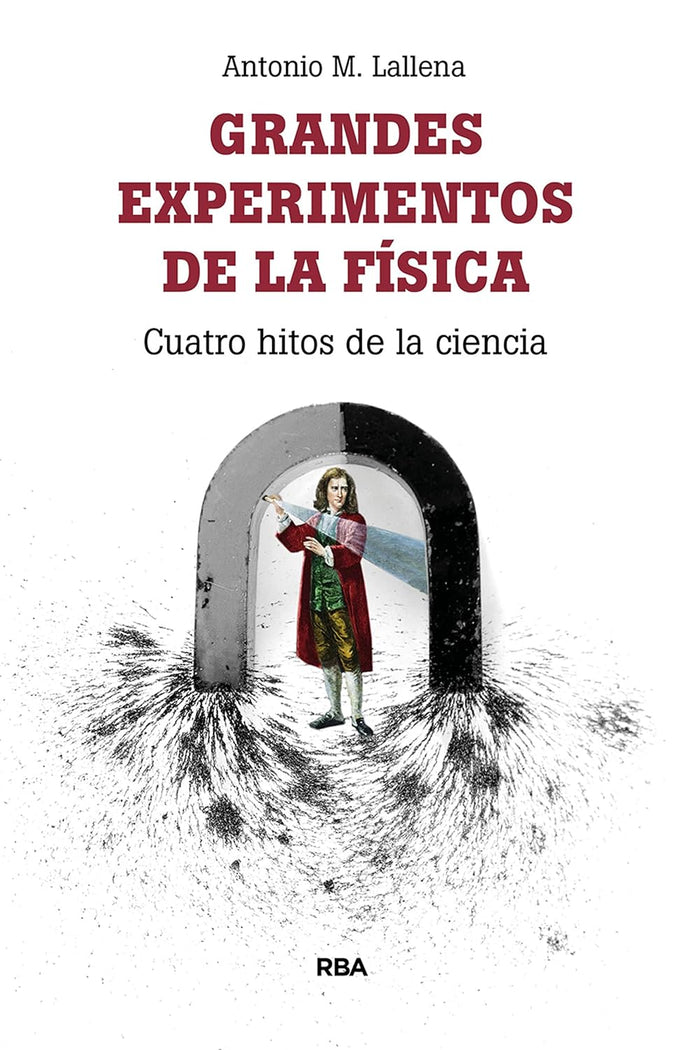 Grandes experimentos de la física - Antonio M. Lallena