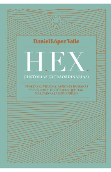 H.E.X. Historias extraordinarias - Daniel López Valle