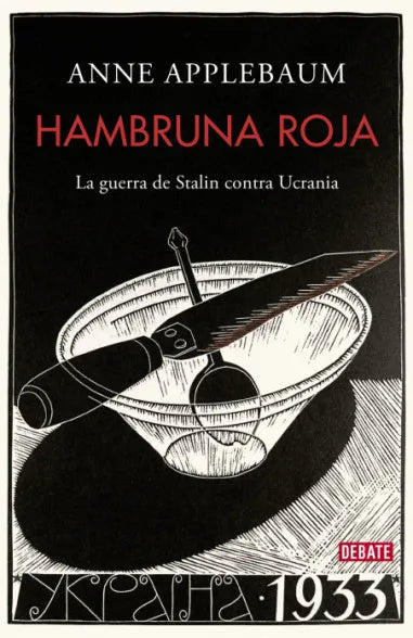 Hambruna roja La guerra de Stalin contra Ucrania - Anne Applebaum