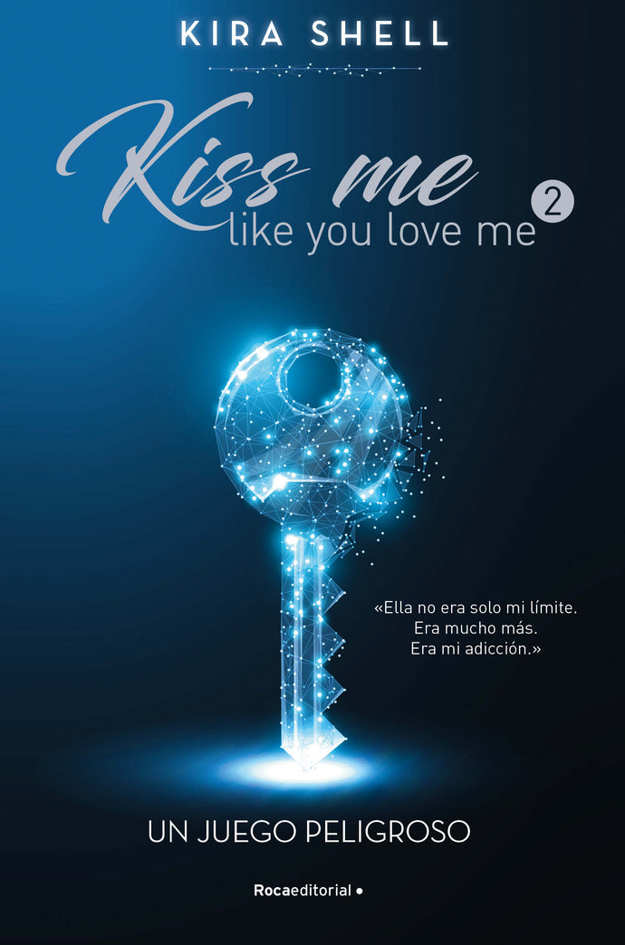 Un juego peligroso (Kiss me like you love me 2) - Kira Shell