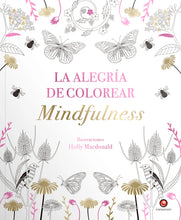 Cargar imagen en el visor de la galería, La alegría de colorear Mindfulness - Holly Macdonald
