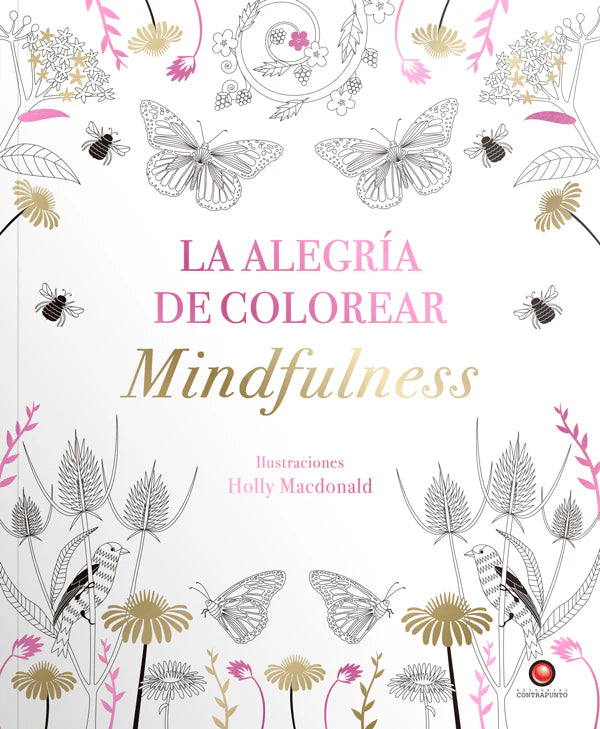 La alegría de colorear Mindfulness - Holly Macdonald