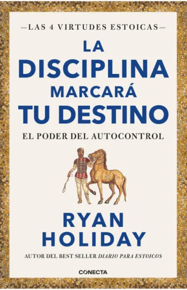 La disciplina marcará tu destino - Ryan Holiday