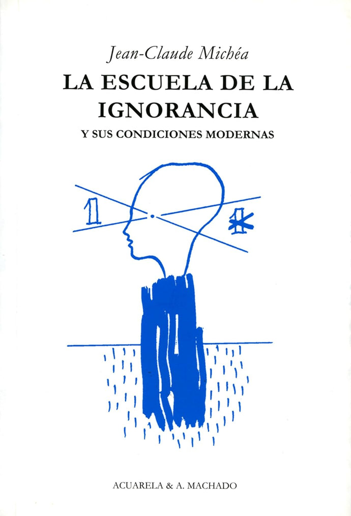 La escuela de la ignorancia y sus condiciones modernas - Jean-Claude Michéa