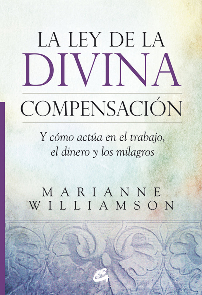 La ley de la divina compensación - Marianne Williamson