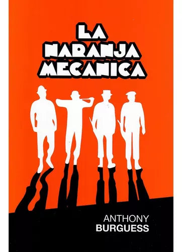 La naranja mecanica - Anthony Burguess
