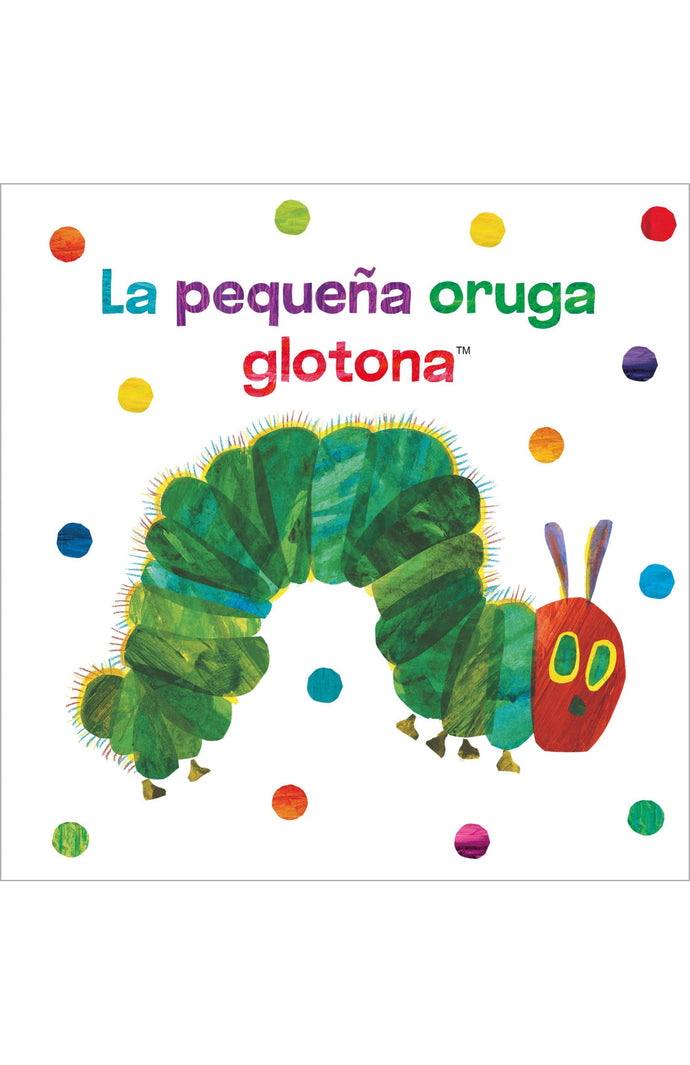 La pequeña oruga glotona (Libro de tela para abrazar) - Eric Carle