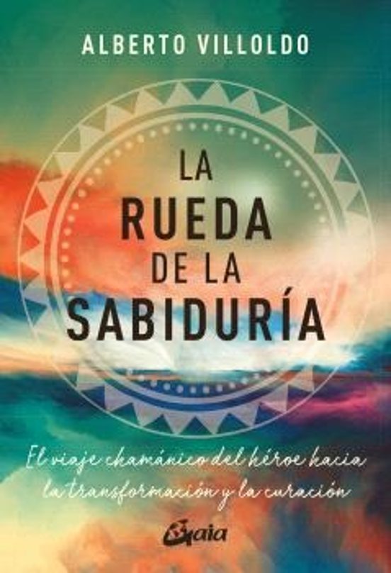 La rueda de la sabiduría - Alberto Villoldo