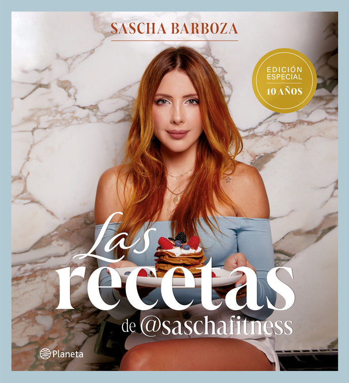 Las recetas de @saschafitness (Edición especial 10 años) - Sascha Barboza