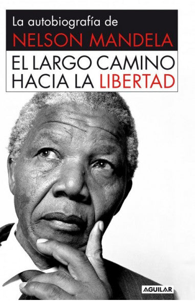 El largo camino hacia la libertad - Nelson Mandela