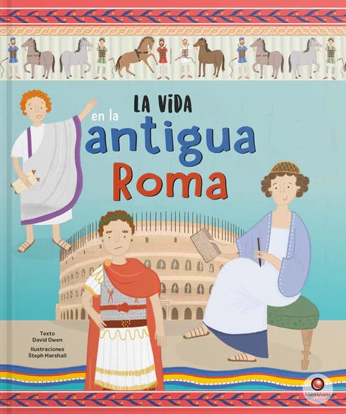 La vida en la antigua Roma - David Owen - Steph Marshall