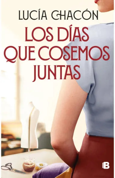 Los días que cosemos juntas - Lucia Chacón