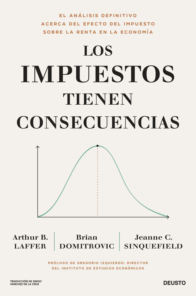 Los impuestos tienen consecuencias- Arthur B. Laffer, Brian Domitrovic y Jeanne Cairns Sinquefield