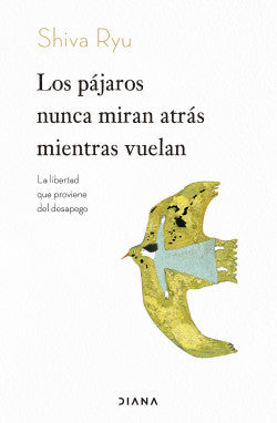 Los pájaros nunca miran atrás mientras vuelan - Shiva Ryu